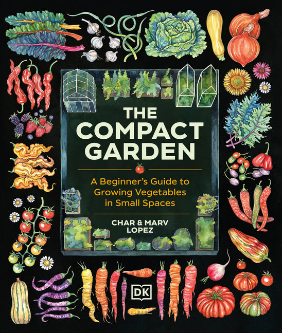 The Compact Garden: A Beginner's Guide to Growing Vegetables in Small Spaces - Ingram