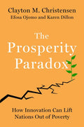 The Prosperity Paradox: How Innovation Can Lift Nations Out of Poverty - Ingram