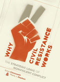 Why Civil Resistance Works: The Strategic Logic of Nonviolent Conflict - Ingram