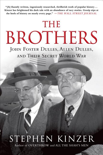 The Brothers: John Foster Dulles, Allen Dulles, and Their Secret World War - Ingram