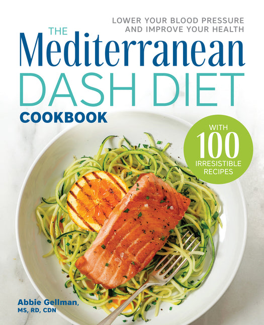 The Mediterranean Dash Diet Cookbook: Lower Your Blood Pressure and Improve Your Health - Ingram