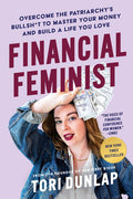 Financial Feminist: Overcome the Patriarchy's Bullsh*t to Master Your Money and Build a Life You Love - Ingram
