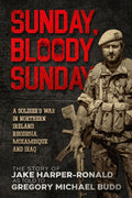 Sunday Bloody Sunday: A Soldier's War in Northern Ireland, Rhodesia, Mozambique and Iraq - Ingram