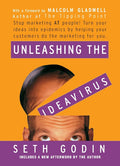Unleashing the Ideavirus: Stop Marketing at People! Turn Your Ideas Into Epidemics by Helping Your Customers Do the Marketing Thing for You. - Ingram