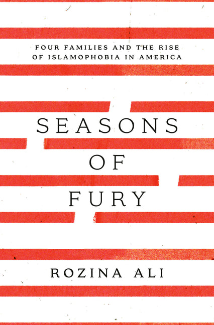 Seasons of Fury: Four Families and the Rise of Islamophobia in America - Ingram