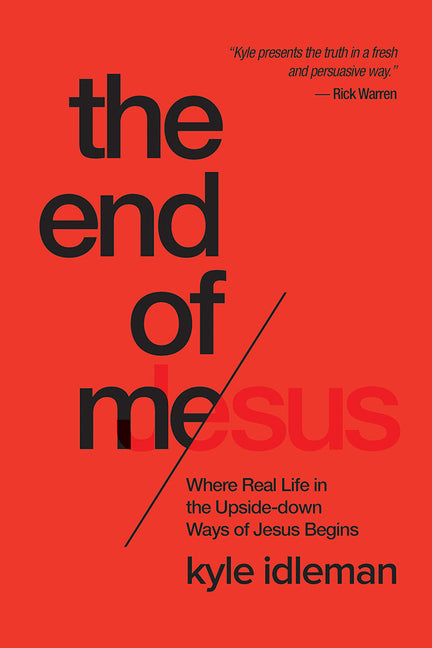 The End of Me: Where Real Life in the Upside-Down Ways of Jesus Begins - Ingram