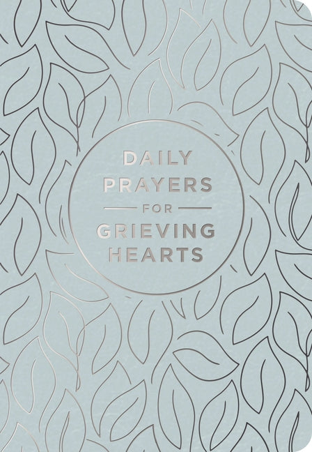 Daily Prayers for Grieving Hearts: A 90-Day Prayer Devotional (Daily Devotions to Discover Comfort During Grief and Loss, Begin Healing, and Find Refu - Ingram
