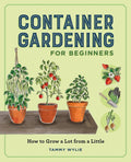 Container Gardening for Beginners: How to Grow a Lot from a Little - Ingram