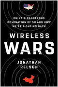 Wireless Wars: China's Dangerous Domination of 5g and How We're Fighting Back - Ingram