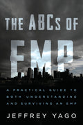 The ABCs of EMP: A Practical Guide to Both Understanding and Surviving an EMP - Ingram