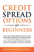 Credit Spread Options for Beginners: Turn Your Most Boring Stocks into Reliable Monthly Paychecks using Call, Put & Iron Butterfly Spreads - Even If T - Ingram