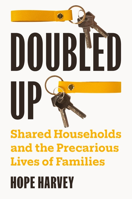 Doubled Up: Shared Households and the Precarious Lives of Families - Ingram