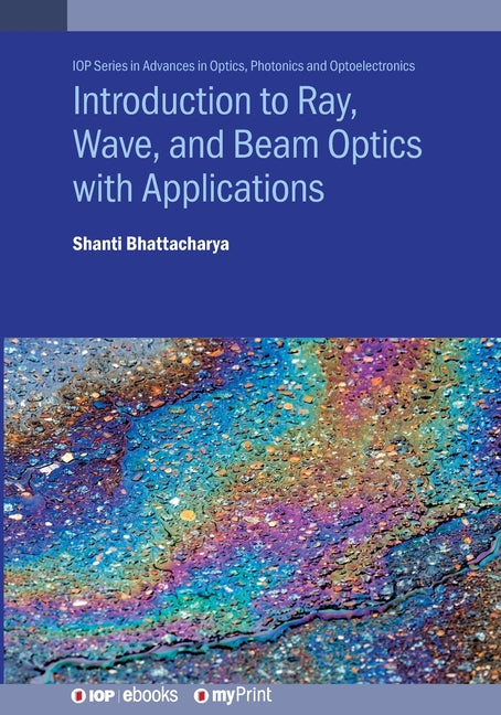 Introduction to Ray, Wave, and Beam Optics with Applications - Ingram