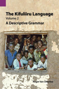 The Kifuliiru Language, Volume 2: A Descriptive Grammar - Ingram