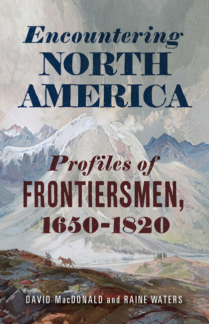 Encountering North America: Profiles of Frontiersmen - Ingram
