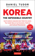 Korea: The Impossible Country: South Korea's Amazing Rise from the Ashes: The Inside Story of an Economic, Political and Cultural Phenomenon (Revised, - Ingram