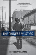 The Chinese Must Go: Violence, Exclusion, and the Making of the Alien in America - Ingram