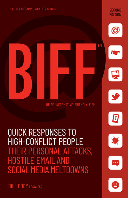 Biff: Quick Responses to High-Conflict People, Their Personal Attacks, Hostile Email and Social Media Meltdowns - Ingram
