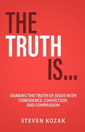 The Truth Is: Sharing The Truth of Jesus with Confidence, Conviction, and Compassion - Ingram