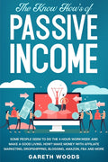 The Know How's of Passive Income: Some People Seem to do The 4-Hour Workweek and Make a Good Living. How? Make Money With Affiliate Marketing, Dropshippin - Ingram