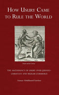 How Usury Came to Rule the World: The Ascendancy of Usury over Judaeo-Christian and Muslim Commerce - Ingram