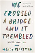 We Crossed a Bridge and It Trembled: Voices from Syria - Ingram