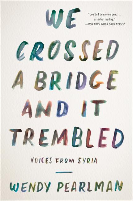 We Crossed a Bridge and It Trembled: Voices from Syria - Ingram