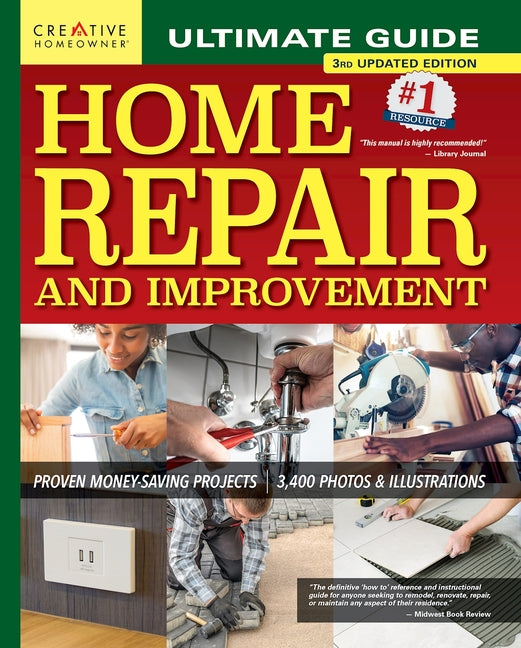 Ultimate Guide to Home Repair and Improvement, 3rd Updated Edition: Proven Money-Saving Projects; 3,400 Photos & Illustrations (Revised) - Ingram