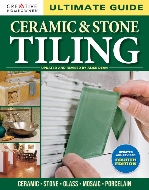 Ultimate Guide: Ceramic & Stone Tiling, 4th Edition: Ceramic * Stone * Glass * Mosaic * Porcelain - Ingram