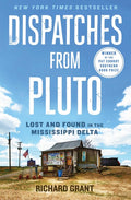 Dispatches from Pluto: Lost and Found in the Mississippi Delta - Ingram