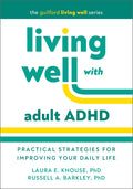 Living Well with Adult ADHD: Practical Strategies for Improving Your Daily Life - Ingram