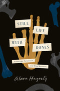 Still Life with Bones: Genocide, Forensics, and What Remains - Ingram