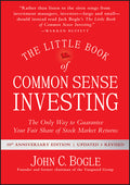 The Little Book of Common Sense Investing: The Only Way to Guarantee Your Fair Share of Stock Market Returns (Anniversary, Revised, Updated) - Ingram