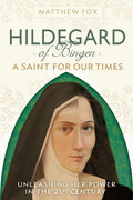 Hildegard of Bingen: A Saint for Our Times: Unleashing Her Power in the 21st Century - Ingram
