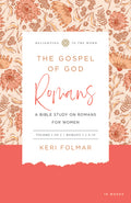 The Gospel of God: A Bible Study on Romans for Women (Vol 1)