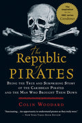 The Republic of Pirates: Being the True and Surprising Story of the Caribbean Pirates and the Man Who Brought Them Down - Ingram