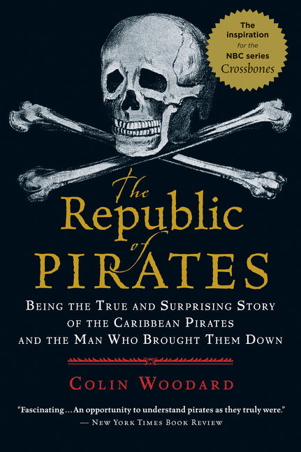 The Republic of Pirates: Being the True and Surprising Story of the Caribbean Pirates and the Man Who Brought Them Down - Ingram