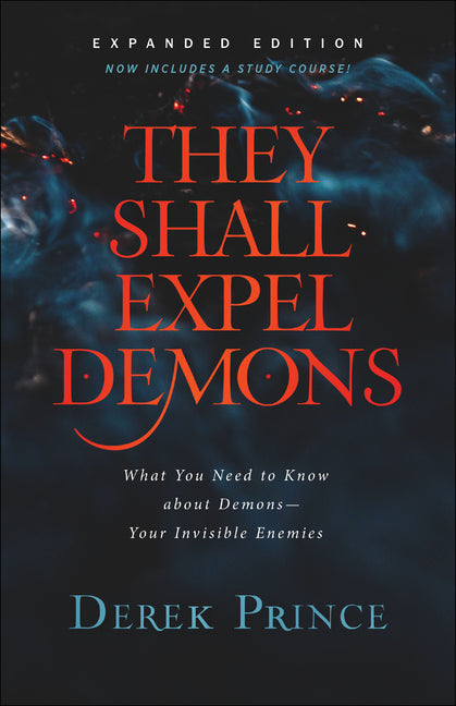 They Shall Expel Demons: What You Need to Know about Demons--Your Invisible Enemies (Expanded) - Ingram