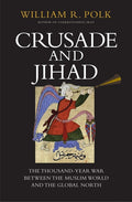 Crusade and Jihad: The Thousand-Year War Between the Muslim World and the Global North - Ingram