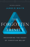 The Forgotten Trinity: Recovering the Heart of Christian Belief (Revised and Updated) - Ingram