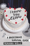 I Hope You Elope: A Bridesmaid Survival Guide - Ingram