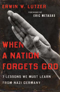 When a Nation Forgets God: 7 Lessons We Must Learn from Nazi Germany - Ingram