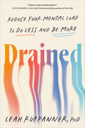 Drained: Reduce Your Mental Load to Do Less and Be More - Ingram