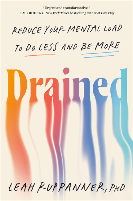 Drained: Reduce Your Mental Load to Do Less and Be More - Ingram