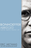Bonhoeffer Abridged: Pastor, Martyr, Prophet, Spy - Ingram