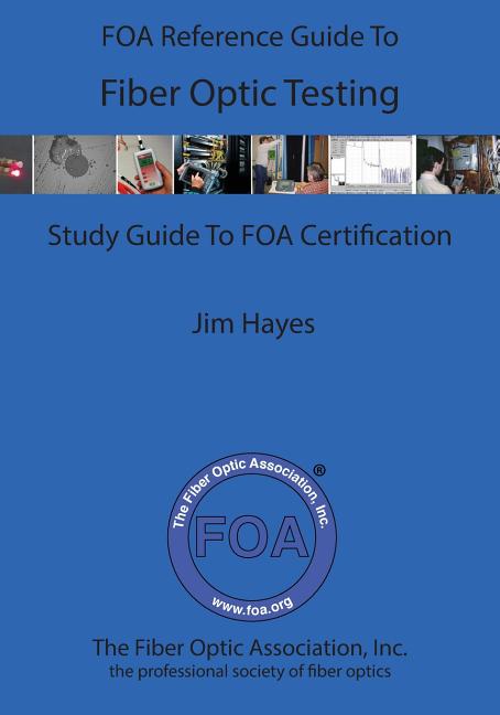 The FOA Reference Guide To Fiber Optic Testing - Ingram