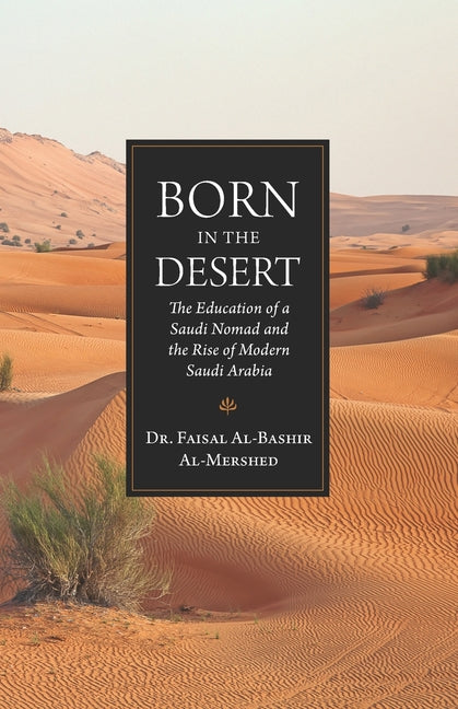 Born in the Desert: The Education of a Saudi Nomad and the Rise of Modern Saudi Arabia - Ingram