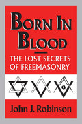Born in Blood: The Lost Secrets of Freemasonry - Ingram