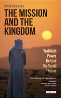 The Mission and the Kingdom: Wahhabi Power Behind the Saudi Throne - Ingram