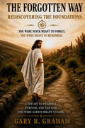 The Forgotten Way: Rediscovering the Foundations - Ingram